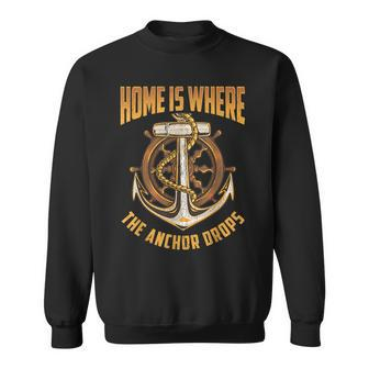 Home Is Where The Anchor Drops Boat Captain Funny Sailor Sweatshirt | Mazezy