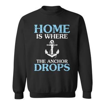 Home Is Where The Anchor Drops Sweatshirt | Mazezy