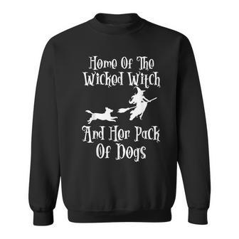 Home Of The Wicked Witch And Her Pack Of Dogs Halloween Sweatshirt - Thegiftio UK