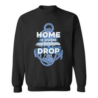 Homes Where The Anchors Drop Boat Ship Anchor Sweatshirt | Mazezy