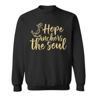 Hope Anchors The Soul & S000100 Sweatshirt | Mazezy