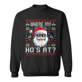 Where My Hos At Ugly Christmas Sweater Santa Claus Style Sweatshirt | Mazezy