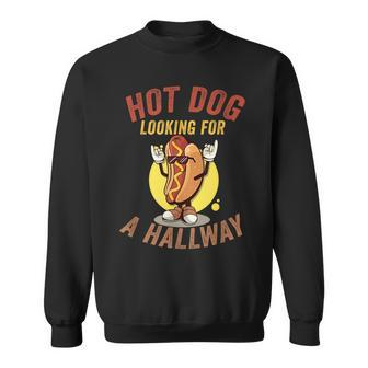 Hot Dog Looking For A Hallway Quote Hilarious Sweatshirt - Seseable