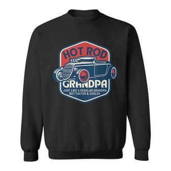 Hot Rod Grandpa Classic Car Owners Vintage Car Drivers Gift For Mens Sweatshirt | Mazezy