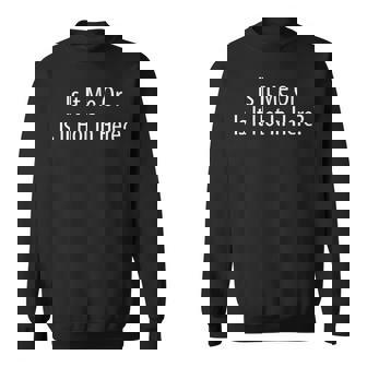 Is It Me Or Is It Hot In Here Sweatshirt | Mazezy
