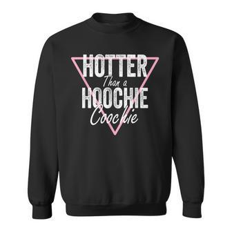 Hotter Than A Hoochie Coochie Apparel Sweatshirt - Monsterry UK