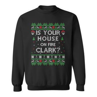 Is Your House On Fire Clark Ugly Christmas Holiday Sweatshirt - Thegiftio UK