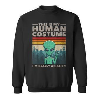This Is My Human Costume I'm Really An Alien Retro 70S 80S Sweatshirt | Mazezy