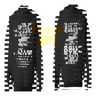 This Is My Human Costume I'm Really A Kinkajou Sweatshirt | Mazezy