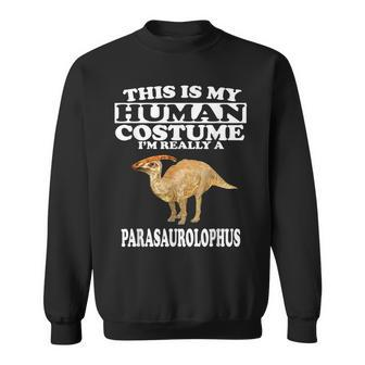 This Is My Human Costume I'm Really A Parasaurolophus Sweatshirt | Mazezy