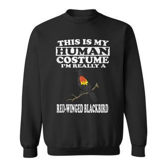 This Is My Human Costume I'm Really A Red-Winged Blackbird Sweatshirt | Mazezy