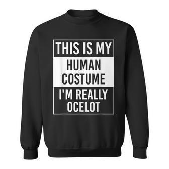 This Is My Human I'm Really Ocelot Sweatshirt | Mazezy