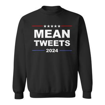 Humorous 'Mean Tweets & Trump 2024' Political Gear Gop Fans Sweatshirt | Mazezy