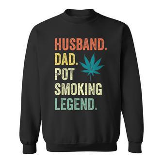 Husband Dad Pot Smoking Legend Weed Dad Smoker Fathers Day Sweatshirt | Mazezy