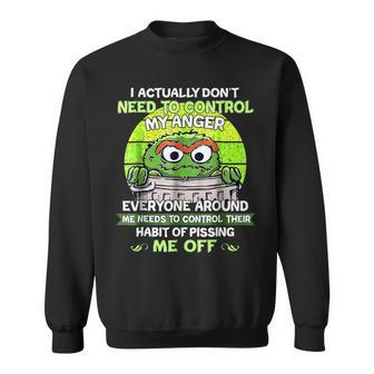 I Actually Dont Need To Control My Anger Everyone Around Me Gift For Mens Sweatshirt - Seseable