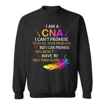 I Am A Cna I Cant Promise To Fix All Your Problems Sweatshirt | Mazezy