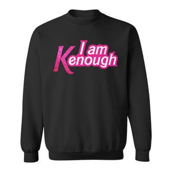 I Am K Enough Funny Kenenough Sweatshirt - Monsterry AU