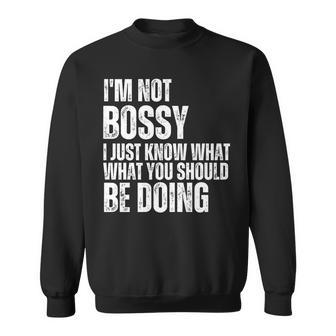I Am Not Bossy I Just Know What You Should Be Doing Retro Sweatshirt | Mazezy