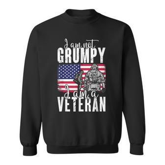 I Am Not Grumpy I Am A Veteran Patriotic Veteran Humor Sweatshirt - Seseable