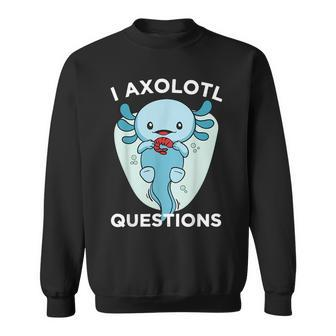 I Axolotl Questions Cute Axolotl Kawaii Sweatshirt | Mazezy
