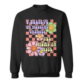 I Believe In Holding Grudges Ill Heal In Hell Sweatshirt - Seseable