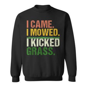 I Came I Mowed I Kicked Grass Lawn Mowing Gardener Sweatshirt - Seseable