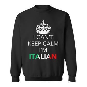 I Cant Calm Keep Im Italian Sweatshirt | Mazezy