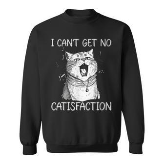 I Cant Get No Catisfaction Funny Cat Singer Kitty Music Sweatshirt | Mazezy UK
