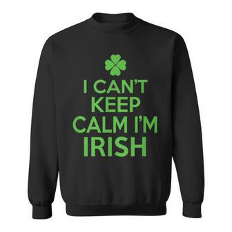 I Cant Keep Calm Im Irish Green St Patricks Day Sweatshirt | Mazezy