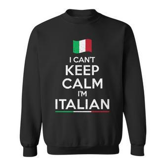 I Cant Keep Calm Im Italian Sweatshirt | Mazezy