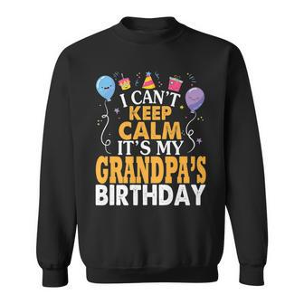 I Cant Keep Calm Its My Grandpas Birthday Balloon Sweatshirt | Mazezy