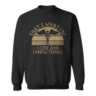 I Code And I Know Thing Medical Coder Funny Medical Coding - I Code And I Know Thing Medical Coder Funny Medical Coding Sweatshirt - Monsterry