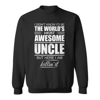 I Didnt Know Id Be The Worlds Most Awesome Uncle - Gift Sweatshirt | Mazezy