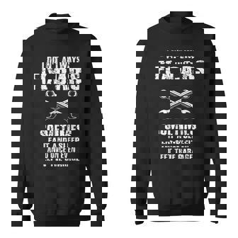 I Dont Always Fix Cars Funny Mechanic Car Garage Auto Men Gift For Mens Sweatshirt