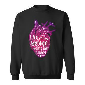 I Fix Broken Hearts For A Living Cardiologist Cardiology Sweatshirt - Seseable