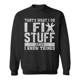 I Fix Stuff Funny Mechanic Engineer Handyman Fathers Day Sweatshirt | Mazezy