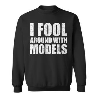 I Foolaround With Models Funny Engineer Mechanic Car Lovers Mechanic Funny Gifts Funny Gifts Sweatshirt | Mazezy