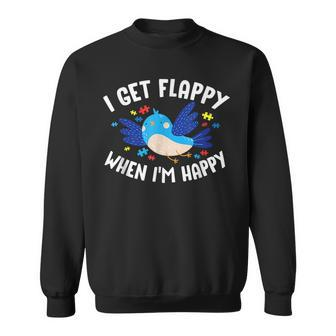 I Get Flappy When Im Happy Autism Awareness Day Autism Funny Gifts Sweatshirt | Mazezy CA