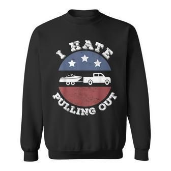 I Hate Pulling Out Patriotic Boating American Boat Captain Sweatshirt - Seseable