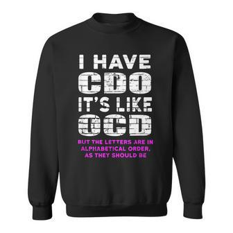 I Have Cdo Its Like Ocd Funny Humor Graphic Humor Funny Gifts Sweatshirt | Mazezy AU