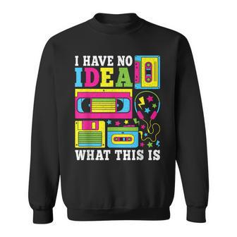 I Have No Idea What This Is 70S 80S 90S Theme Party Outfit Sweatshirt - Thegiftio UK