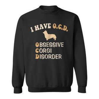 I Have Ocd Obsessive Corgi Disorder Dog Lovers Corgi Funny Gifts Sweatshirt | Mazezy