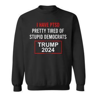I Have Ptsd And Trump 2024 Republican Sweatshirt | Mazezy