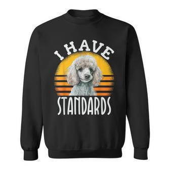 I Have Standards Poodle Funny Standard Poodle Sweatshirt | Mazezy