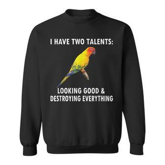 I Have Two Talents Conure Owner Bird Sun Conure Parrot Sweatshirt | Mazezy
