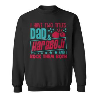 I Have Two Title Dad And Haraboji & I Rock Korean Grandpa Gift For Mens Sweatshirt | Mazezy UK