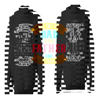 I Have Two Titles Dad And Father Grandpa Fathers Day Sweatshirt - Seseable
