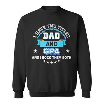 I Have Two Titles Dad And Gpa Rock Them Both Father Day Papa Sweatshirt | Mazezy UK