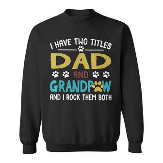 I Have Two Titles Dad And Grandpaw I Rock Them Both Gift For Mens Sweatshirt | Mazezy