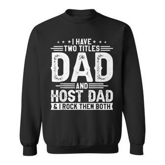 I Have Two Titles Dad And Host Dad And I Rock Them Both Sweatshirt | Mazezy CA
